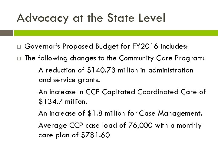 Advocacy at the State Level Governor’s Proposed Budget for FY 2016 includes: The following