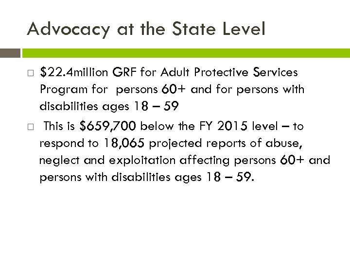 Advocacy at the State Level $22. 4 million GRF for Adult Protective Services Program