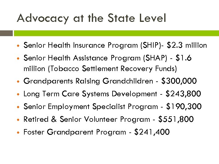 Advocacy at the State Level Senior Health Insurance Program (SHIP)- $2. 3 million Senior