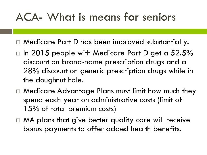 ACA- What is means for seniors Medicare Part D has been improved substantially. In