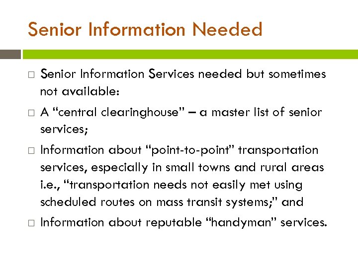 Senior Information Needed Senior Information Services needed but sometimes not available: A “central clearinghouse”