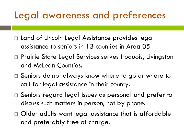 Legal awareness and preferences Land of Lincoln Legal Assistance provides legal assistance to seniors