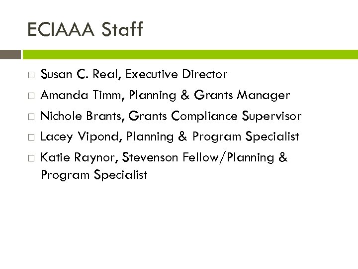 ECIAAA Staff Susan C. Real, Executive Director Amanda Timm, Planning & Grants Manager Nichole