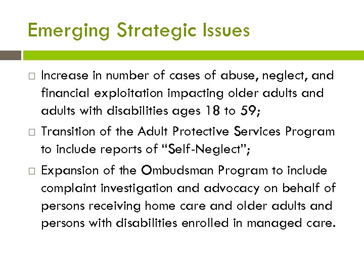 Emerging Strategic Issues Increase in number of cases of abuse, neglect, and financial exploitation