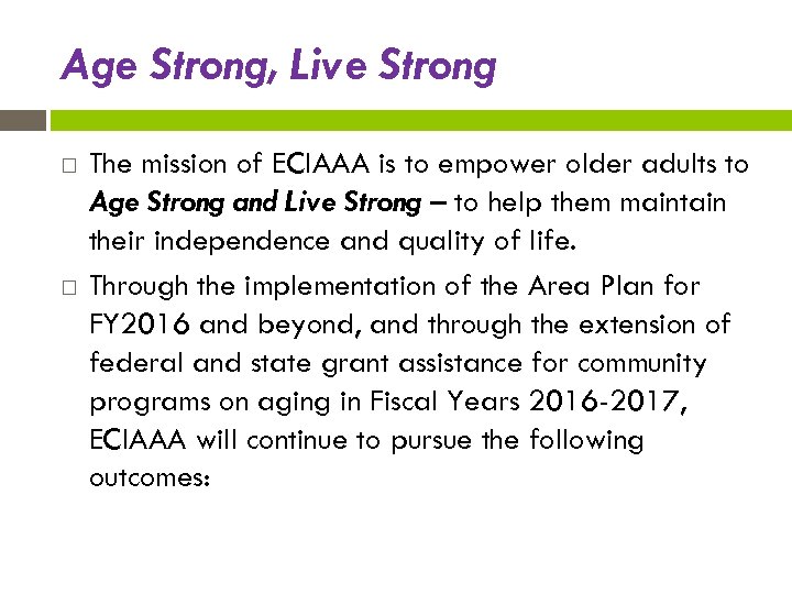 Age Strong, Live Strong The mission of ECIAAA is to empower older adults to