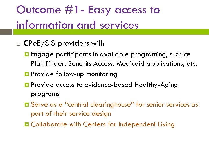 Outcome #1 - Easy access to information and services CPo. E/SIS providers will: Engage