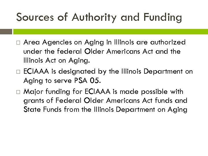 Sources of Authority and Funding Area Agencies on Aging in Illinois are authorized under