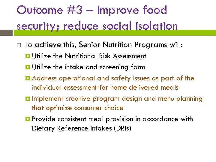 Outcome #3 – Improve food security; reduce social isolation To achieve this, Senior Nutrition