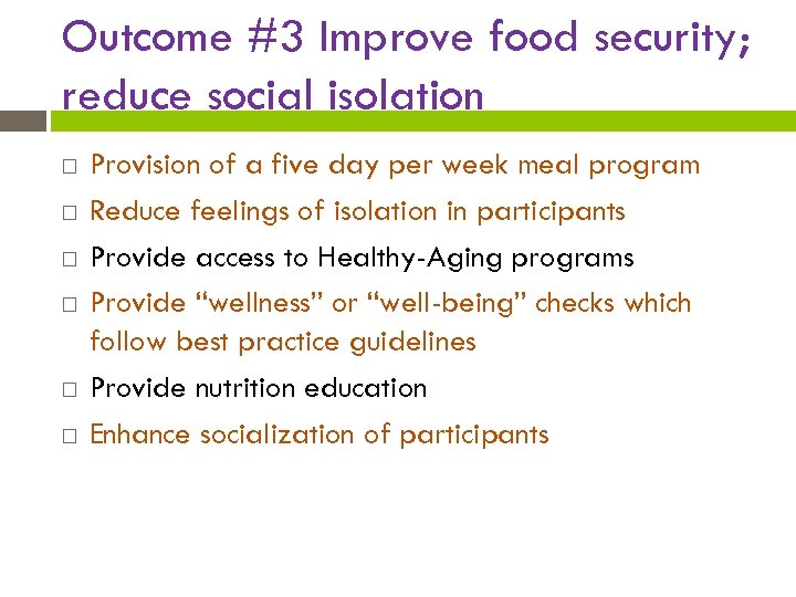 Outcome #3 Improve food security; reduce social isolation Provision of a five day per