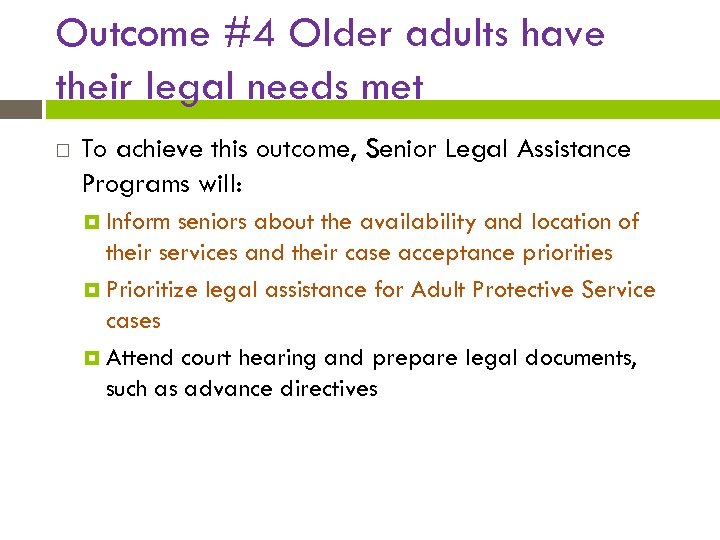 Outcome #4 Older adults have their legal needs met To achieve this outcome, Senior