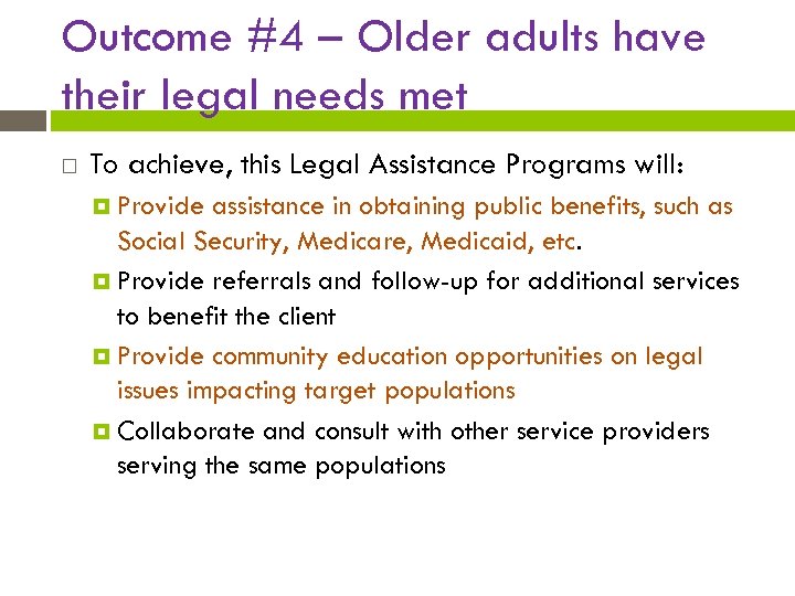 Outcome #4 – Older adults have their legal needs met To achieve, this Legal