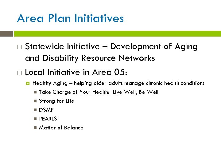 Area Plan Initiatives Statewide Initiative – Development of Aging and Disability Resource Networks Local