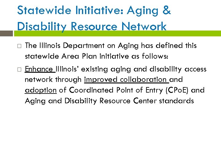 Statewide Initiative: Aging & Disability Resource Network The Illinois Department on Aging has defined