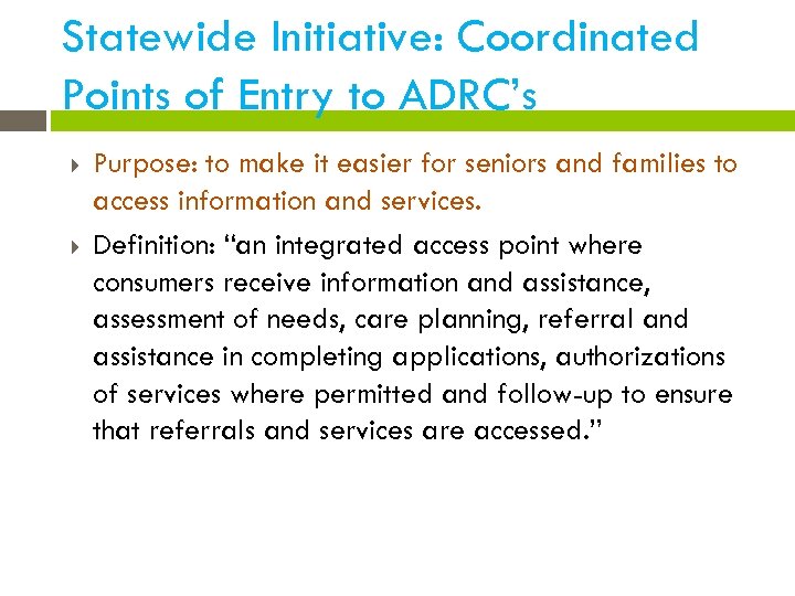 Statewide Initiative: Coordinated Points of Entry to ADRC’s Purpose: to make it easier for