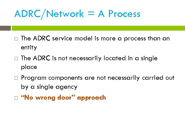 ADRC/Network = A Process The ADRC service model is more a process than an