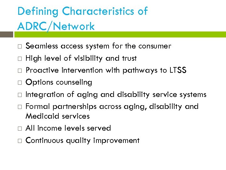 Defining Characteristics of ADRC/Network Seamless access system for the consumer High level of visibility