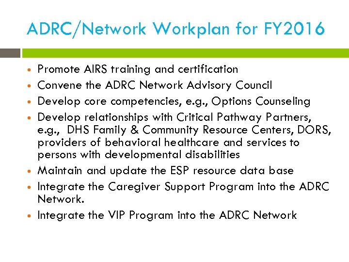 ADRC/Network Workplan for FY 2016 Promote AIRS training and certification Convene the ADRC Network