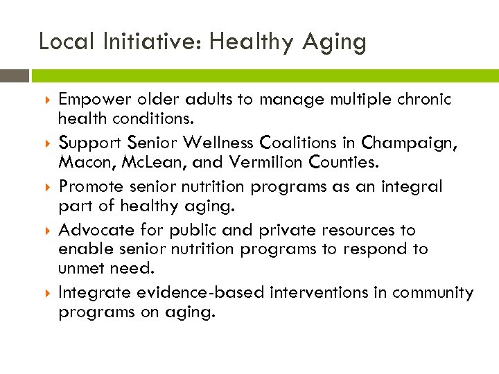 Local Initiative: Healthy Aging Empower older adults to manage multiple chronic health conditions. Support