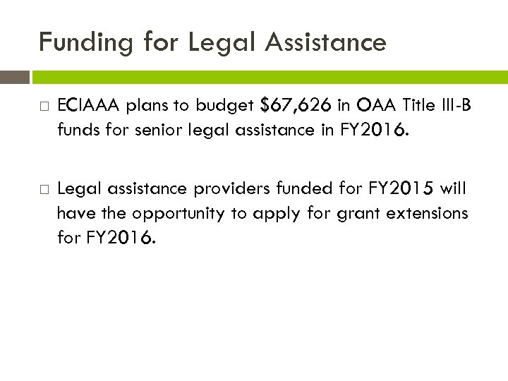 Funding for Legal Assistance ECIAAA plans to budget $67, 626 in OAA Title III-B