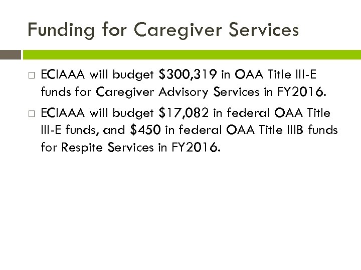 Funding for Caregiver Services ECIAAA will budget $300, 319 in OAA Title III-E funds