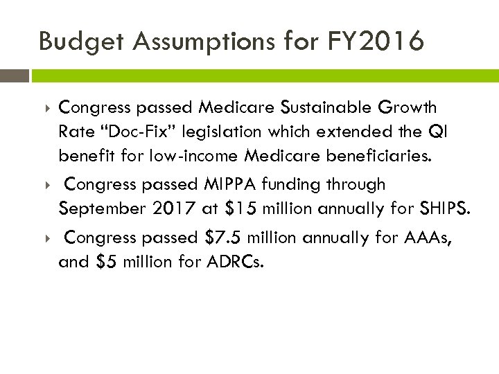 Budget Assumptions for FY 2016 Congress passed Medicare Sustainable Growth Rate “Doc-Fix” legislation which