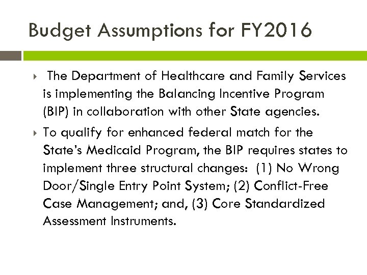 Budget Assumptions for FY 2016 The Department of Healthcare and Family Services is implementing