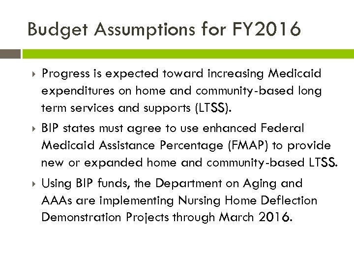 Budget Assumptions for FY 2016 Progress is expected toward increasing Medicaid expenditures on home