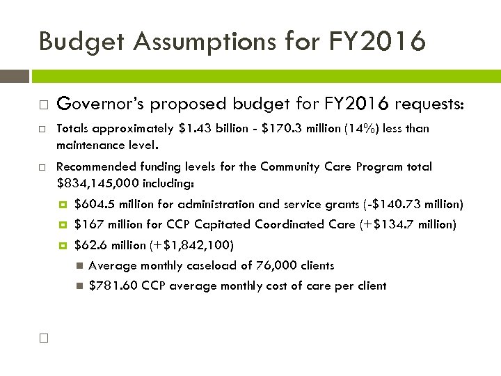 Budget Assumptions for FY 2016 Governor’s proposed budget for FY 2016 requests: Totals approximately