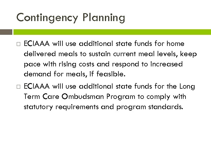 Contingency Planning ECIAAA will use additional state funds for home delivered meals to sustain