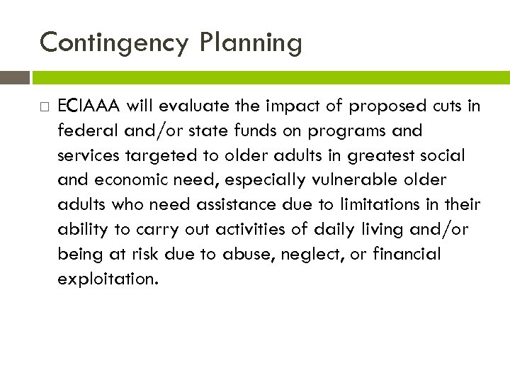 Contingency Planning ECIAAA will evaluate the impact of proposed cuts in federal and/or state