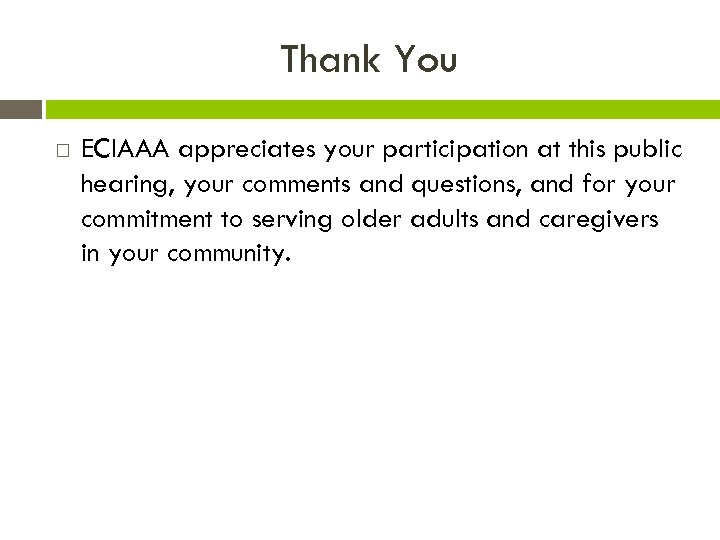 Thank You ECIAAA appreciates your participation at this public hearing, your comments and questions,