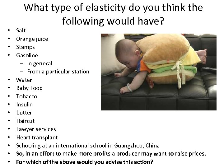  • • • • What type of elasticity do you think the following