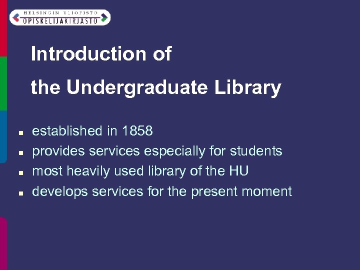 Introduction of the Undergraduate Library n n established in 1858 provides services especially for