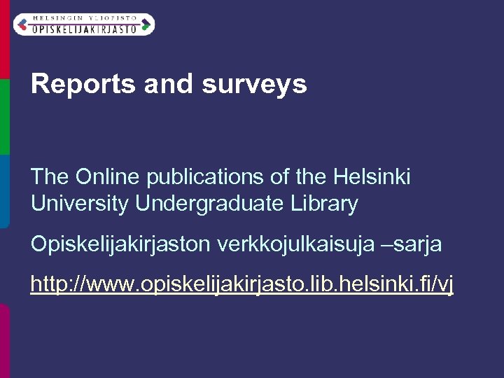 Reports and surveys The Online publications of the Helsinki University Undergraduate Library Opiskelijakirjaston verkkojulkaisuja
