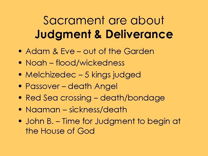 Sacrament are about Judgment & Deliverance • • Adam & Eve – out of