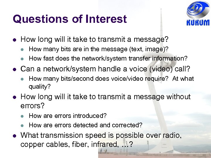 Questions of Interest How long will it take to transmit a message? Can a