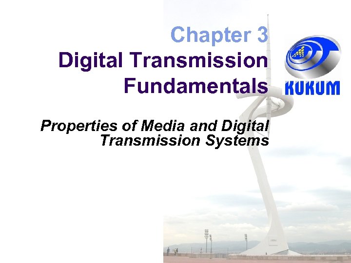 Chapter 3 Digital Transmission Fundamentals Properties of Media and Digital Transmission Systems 