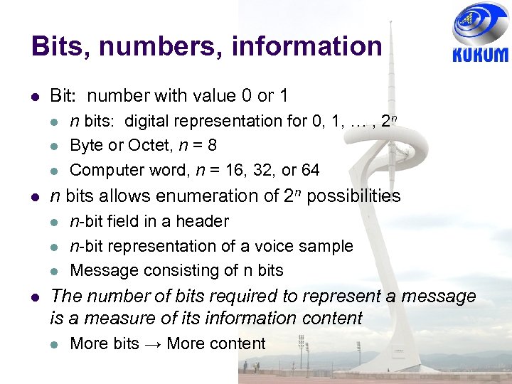 Bits, numbers, information Bit: number with value 0 or 1 n bits allows enumeration