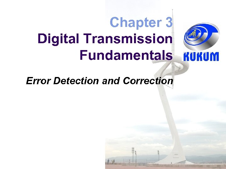 Chapter 3 Digital Transmission Fundamentals Error Detection and Correction 