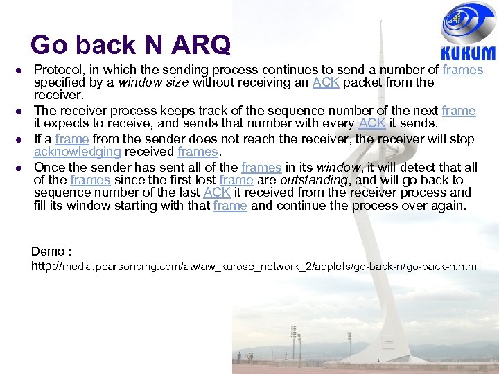 Go back N ARQ Protocol, in which the sending process continues to send a