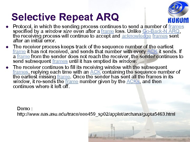 Selective Repeat ARQ Protocol, in which the sending process continues to send a number