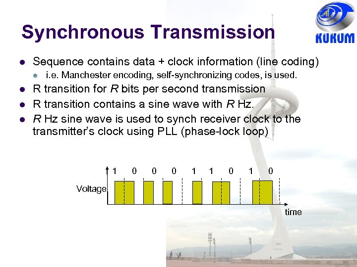 Synchronous Transmission Sequence contains data + clock information (line coding) i. e. Manchester encoding,