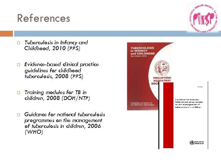 References Tuberculosis in Infancy and Childhood, 2010 (PPS) Evidence-based clinical practice guidelines for childhood
