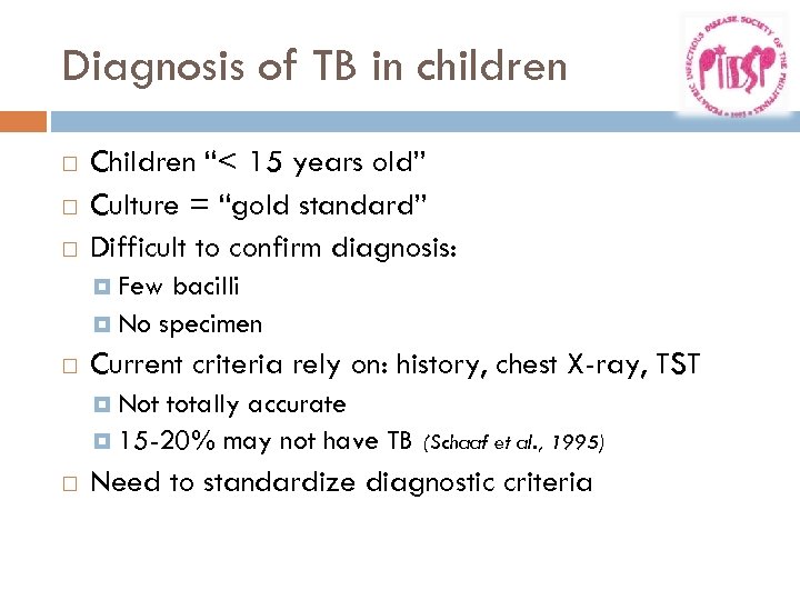 Diagnosis of TB in children Children “< 15 years old” Culture = “gold standard”