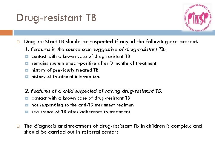 Drug-resistant TB should be suspected if any of the following are present. 1. Features