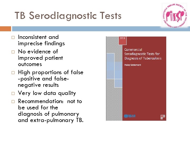 TB Serodiagnostic Tests Inconsistent and imprecise findings No evidence of improved patient outcomes High