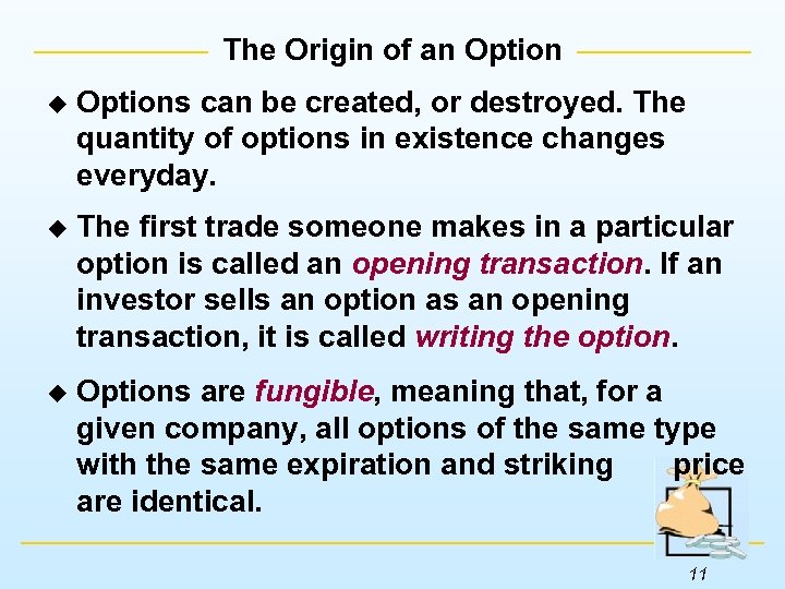 The Origin of an Option u Options can be created, or destroyed. The quantity