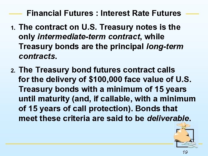 Financial Futures : Interest Rate Futures 1. The contract on U. S. Treasury notes