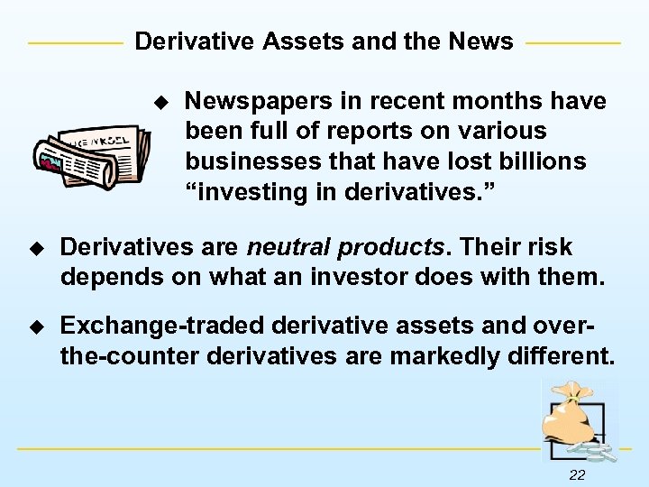 Derivative Assets and the News u Newspapers in recent months have been full of