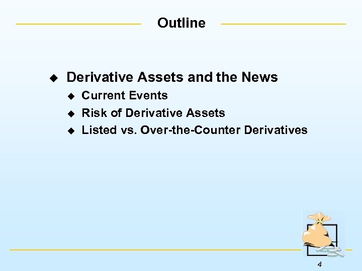 Outline u Derivative Assets and the News u u u Current Events Risk of